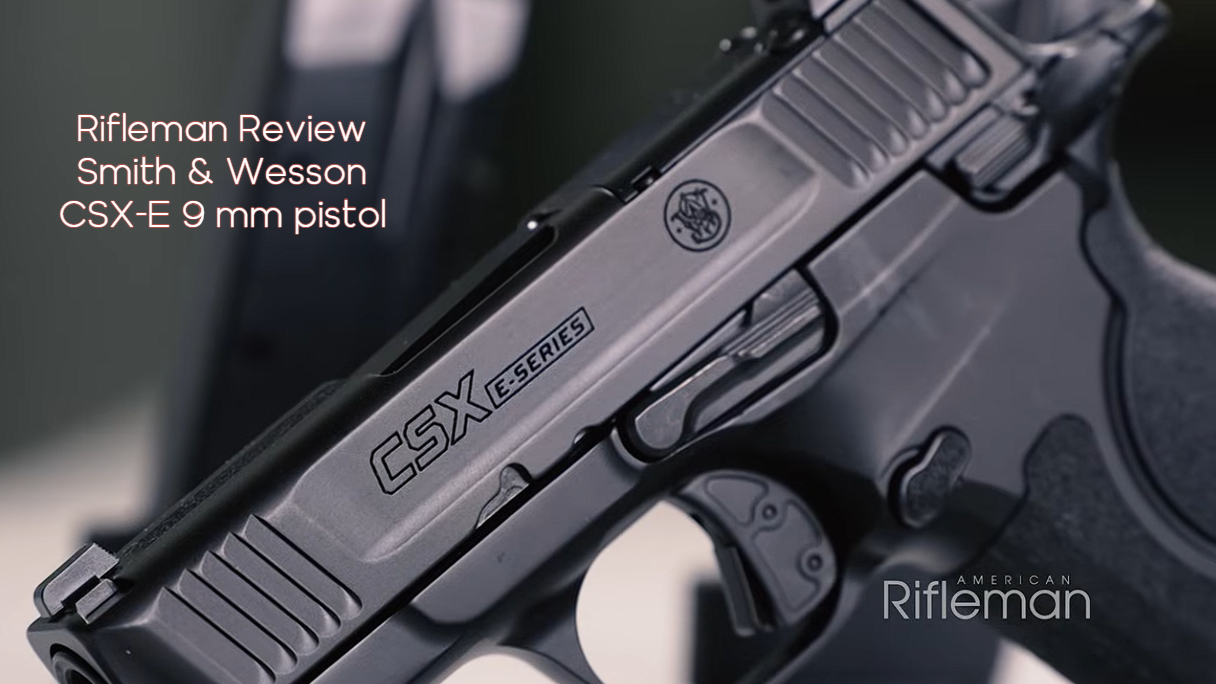 Rifleman Review: Smith & Wesson CSX E-Series