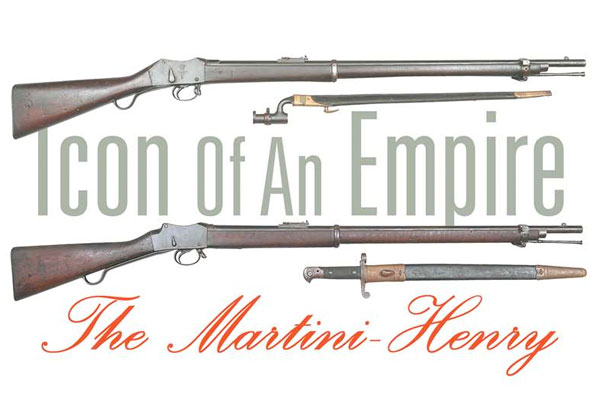 The Martini-Henry: Icon Of An Empire