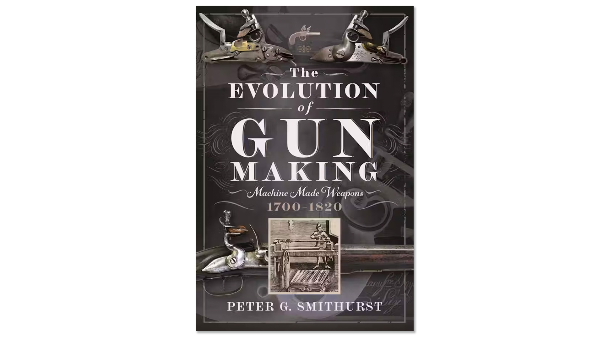 The Evolution Of Gun Making: Machine Made Weapons 1700-1820